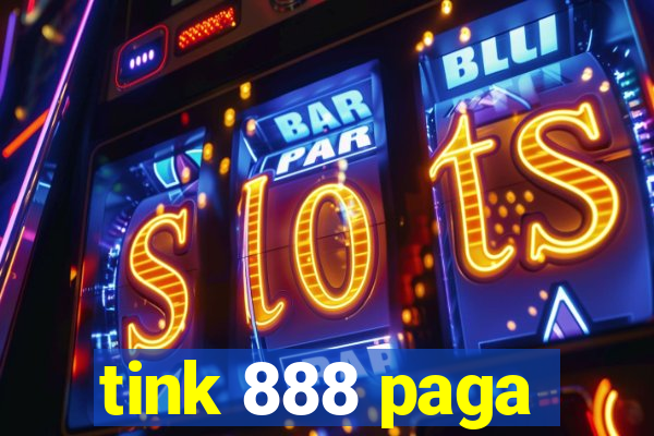 tink 888 paga